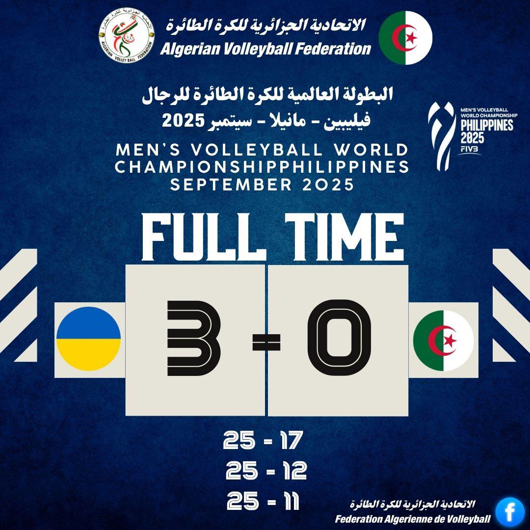 Peut être une image de volley-ball et texte qui dit ’الطائرة للكرة وية الجزائوي الاتحادية Algerian Volleyball Federation PHILIPPINES 2025 FIVB جال للر الطائرة للكرة العالمية البطولة 2025 سيتمبر مانيلا -فيلیبین MEN'S VOLLEYBALL WORLD CHAMPIONSHIPPHILIPPINES SEPTEMBER 2025 FULL TIME D 3-0 O 3 25-17 17 25 25-12 = 12 25 25-11 ነነ فرةالطائرة لسکر شرية الجز الاتحادية Federation Algerienne de Volleyball f’